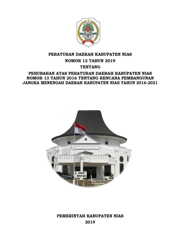 Peraturan Daerah Nomor 12 Tahun 2019 Tentang Perubahan Atas Perda 13 Tahun 2016 Tentang RPJMD Kabupaten Nias Tahun 2016-2021